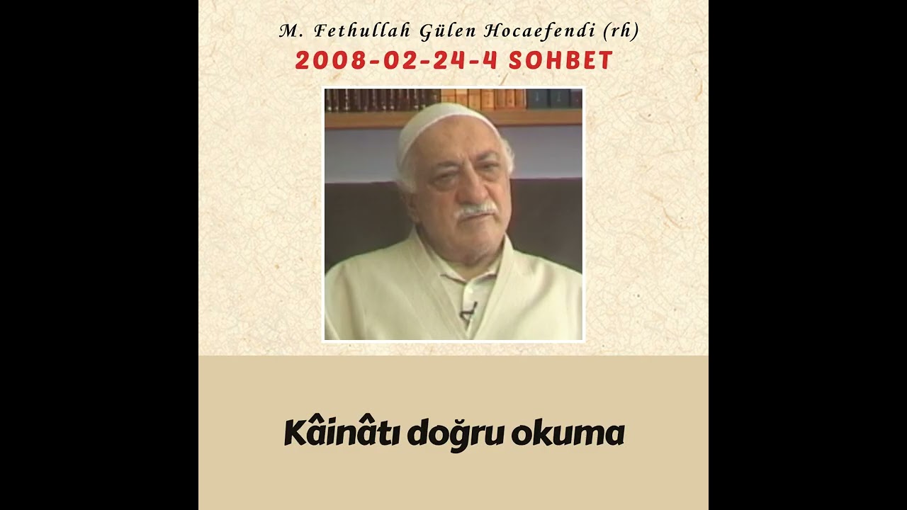 2008-02-24-4 SOHBET - Kâinâtı doğru okuma