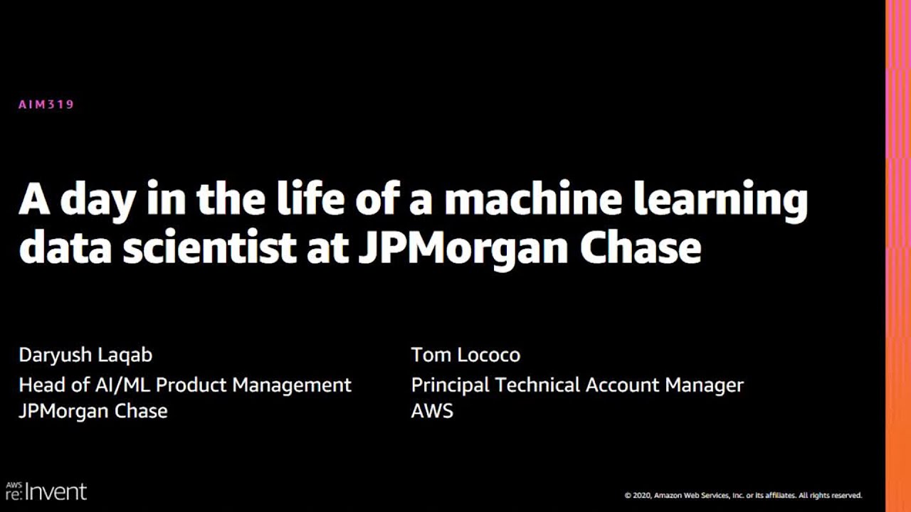 AWS re:Invent 2020: A day in the life of a machine learning data scientist at JPMorgan Chase