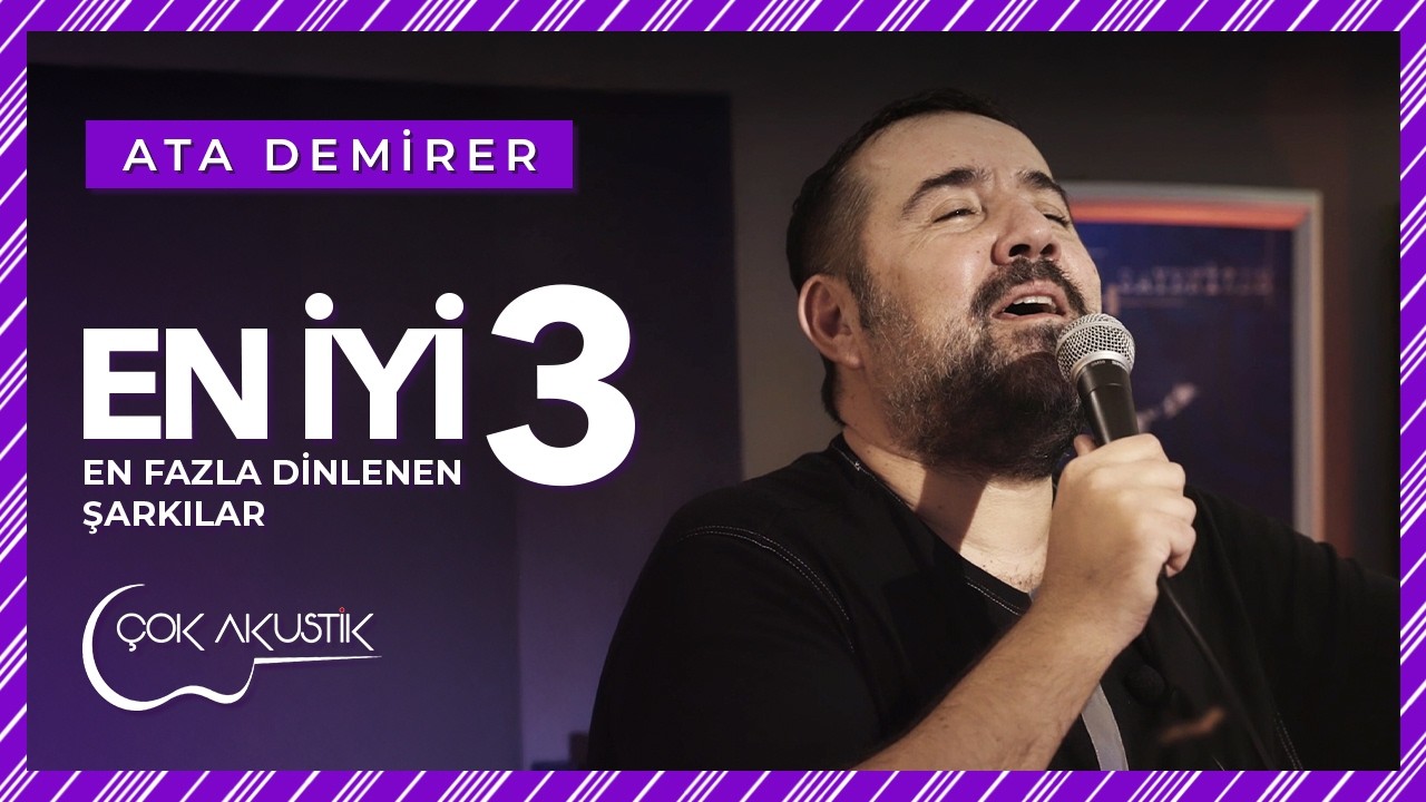 En Çok Dinlenen 3 Çok Akustik Şarkı | Ata Demirer