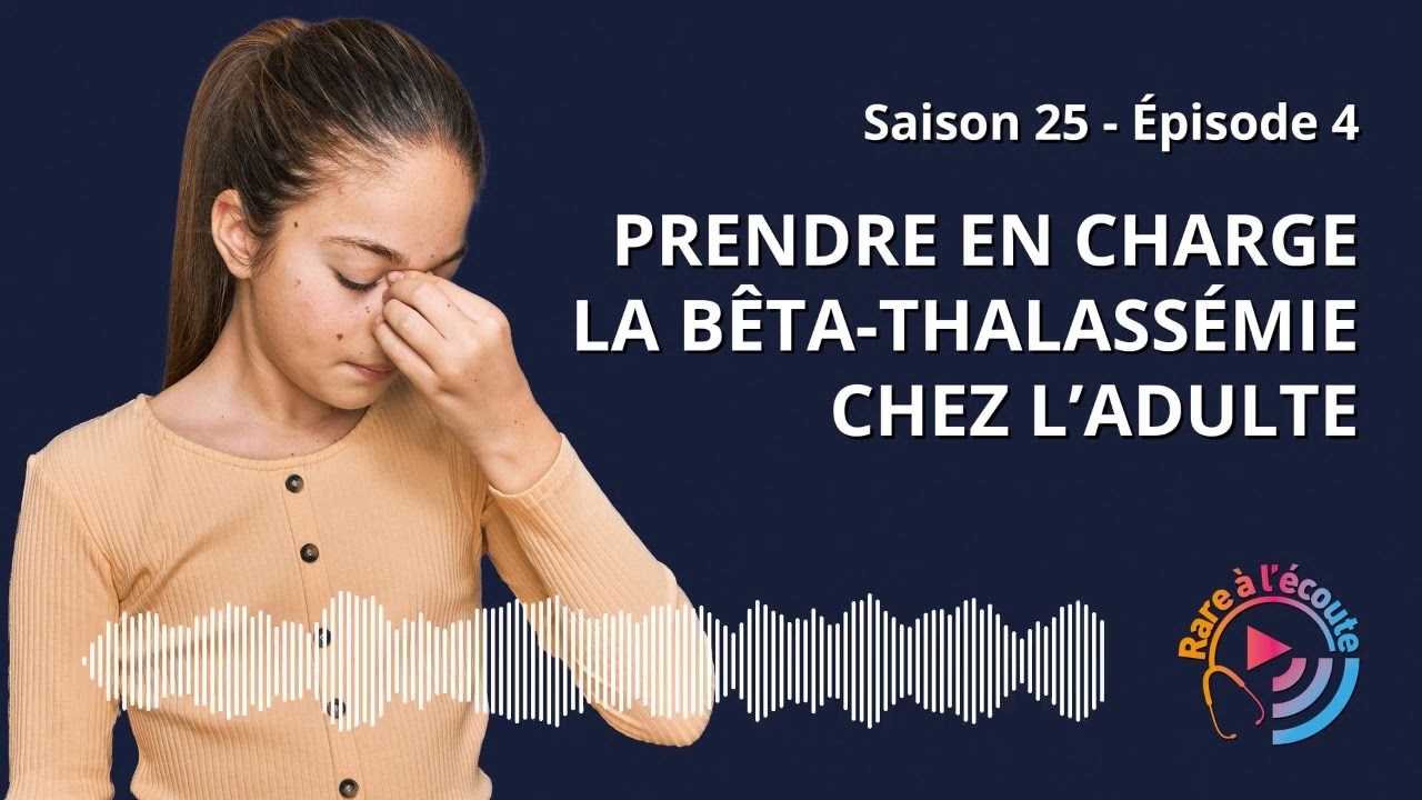 Maladie rare - Prendre en charge la Bêta-thalassémie chez l'adulte
