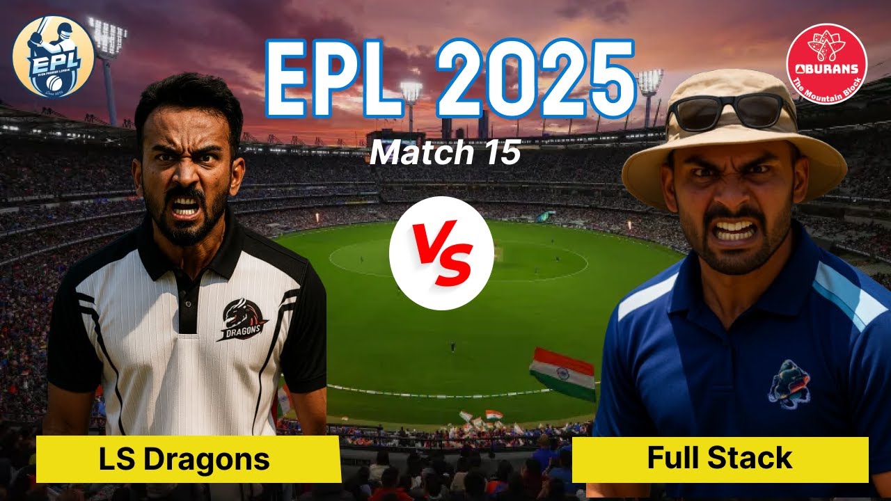 Match 15 EPL 2025  Cricket Live  Full Stack V/S LS  Dragons @burans1981