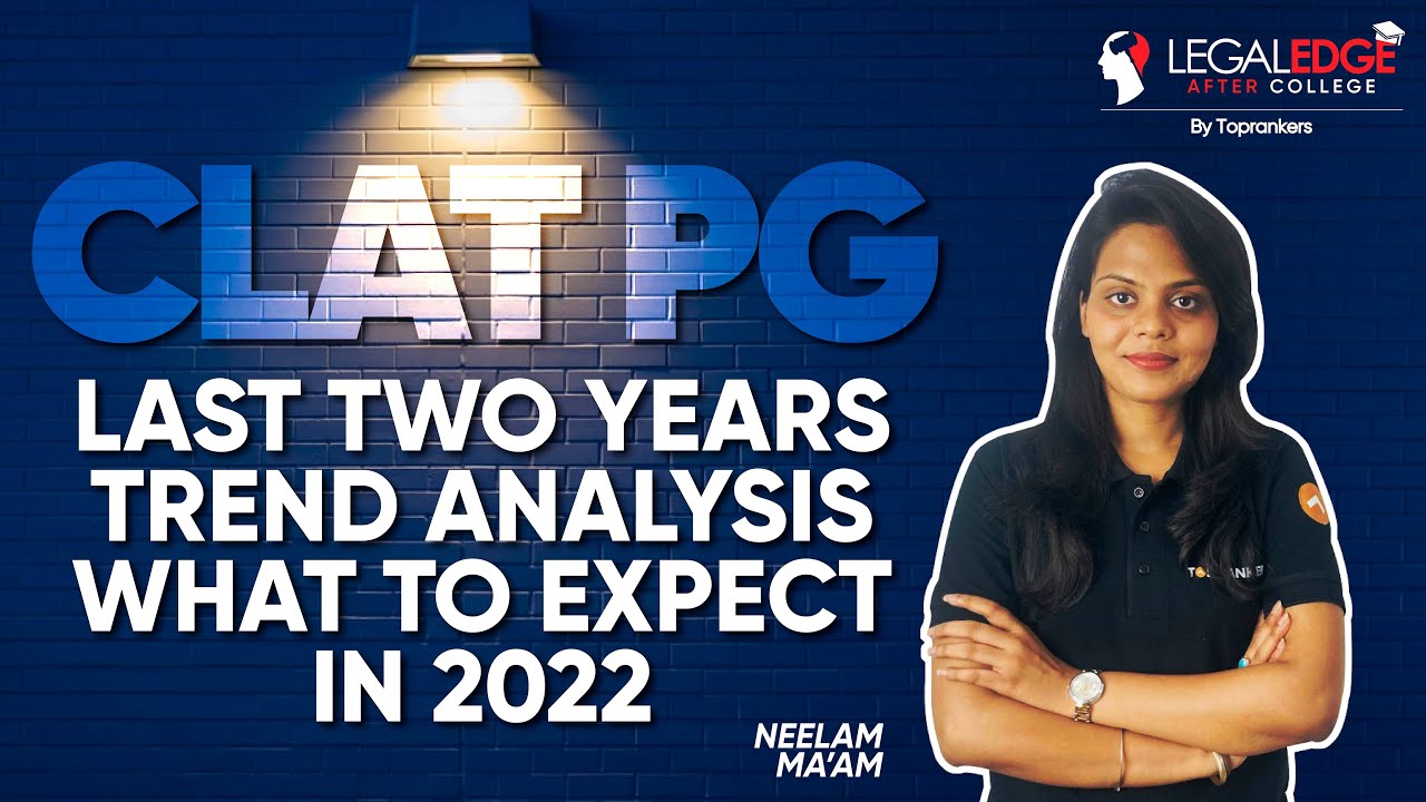 CLAT PG Previous Year Paper Analysis (2020 & 21) | Important Topics to Expect in CLAT PG 2022