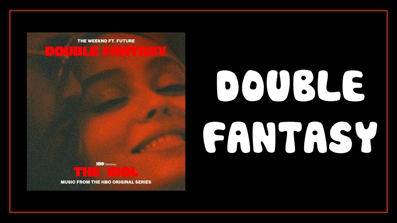 Double Fantasy - The Weeknd ft. Future [Vietsub + Lyrics]