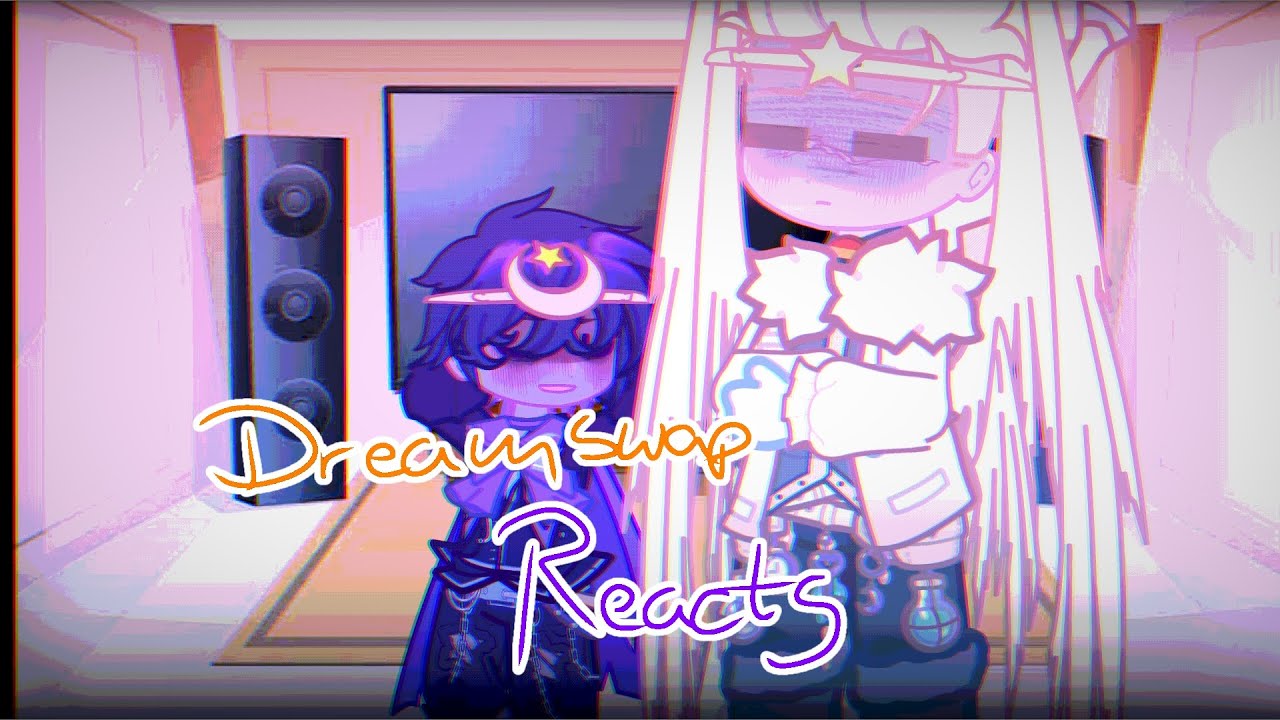 || Dreamswap reacts to originals|| 1/?? [Nightmare (a bit of dream too)]