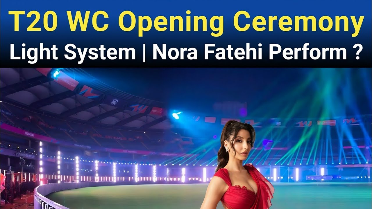 T20 World Cup 2026 Opening Ceremony | Nora Fatehi To Perform & Time ? | Wankhede Stadium Light Show