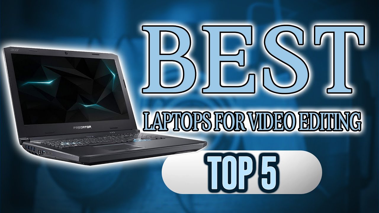 Best Laptops For Video Editing  2020 🆕 Reviews