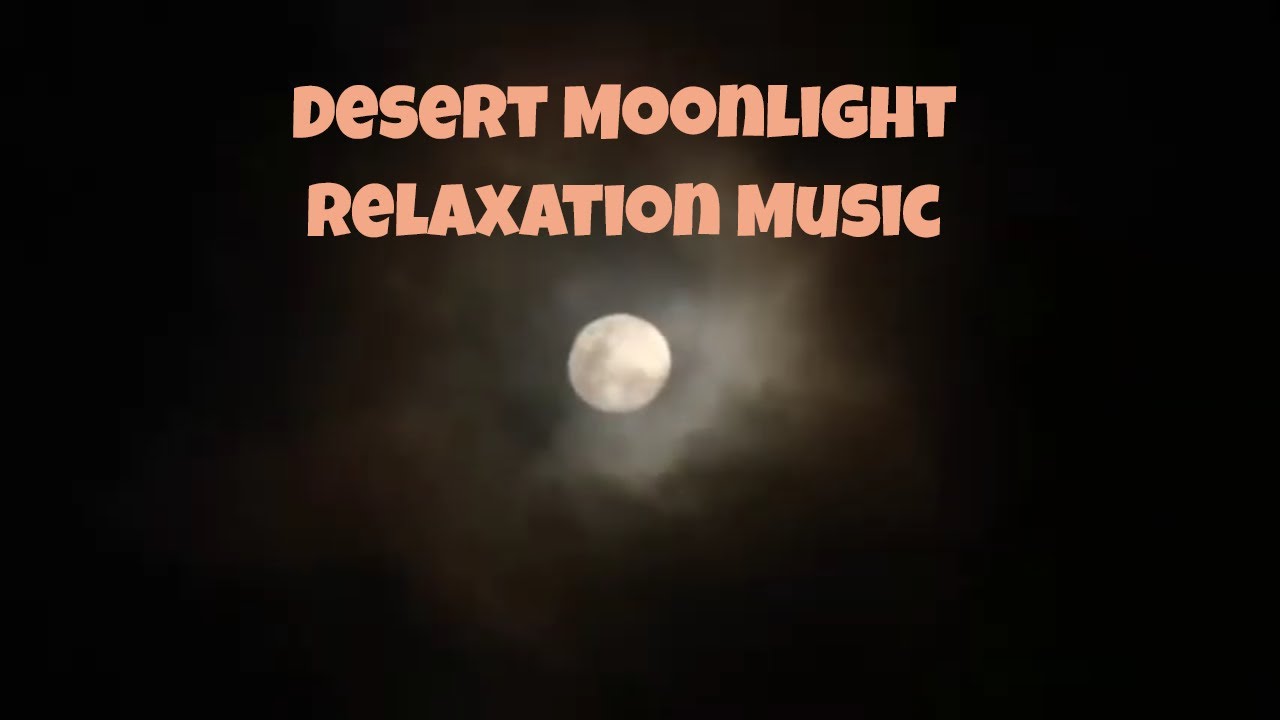 Desert Moonlight Relaxation Music  ⭐