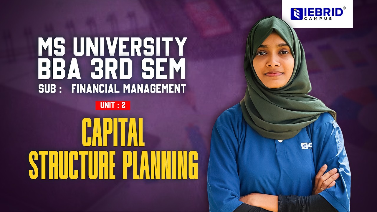 MS UNIVERSITY | BBA | 3RD SEM | FINANCIAL MANAGEMENT | UNIT - 2 | CAPITAL STRUCTURE PLANNING