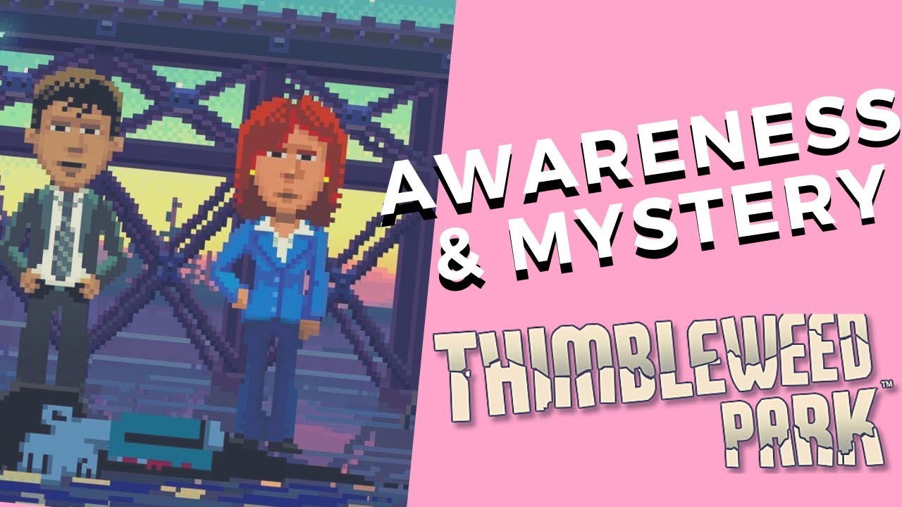 Awareness & Mystery - Thimbleweed Park Analysis + Review
