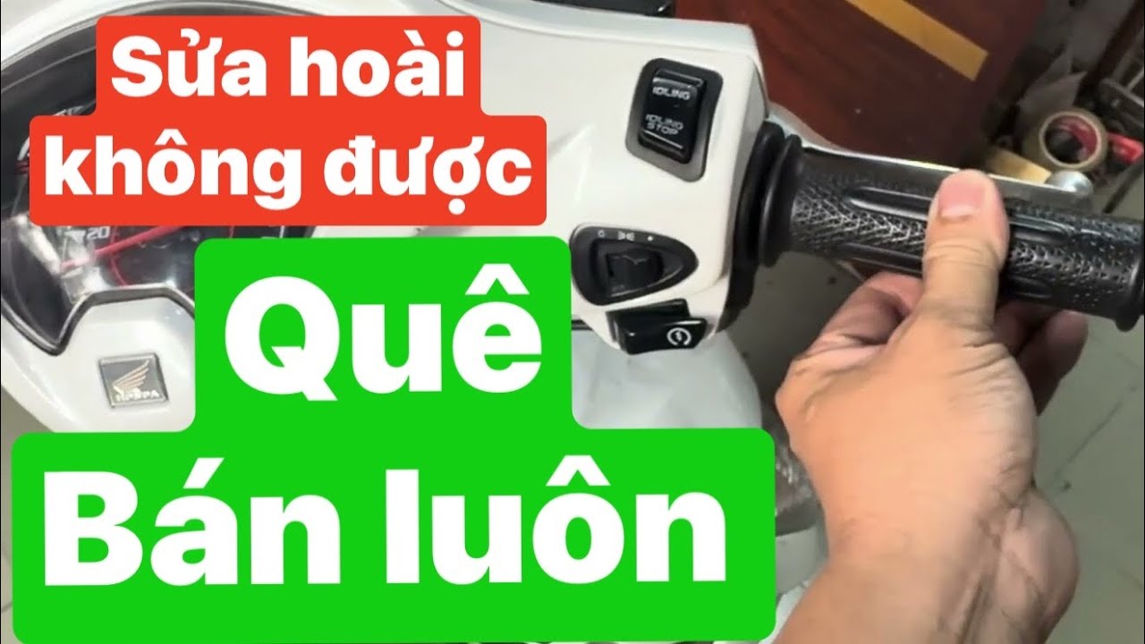 Sửa hoài chán quá bán xe luôn 
