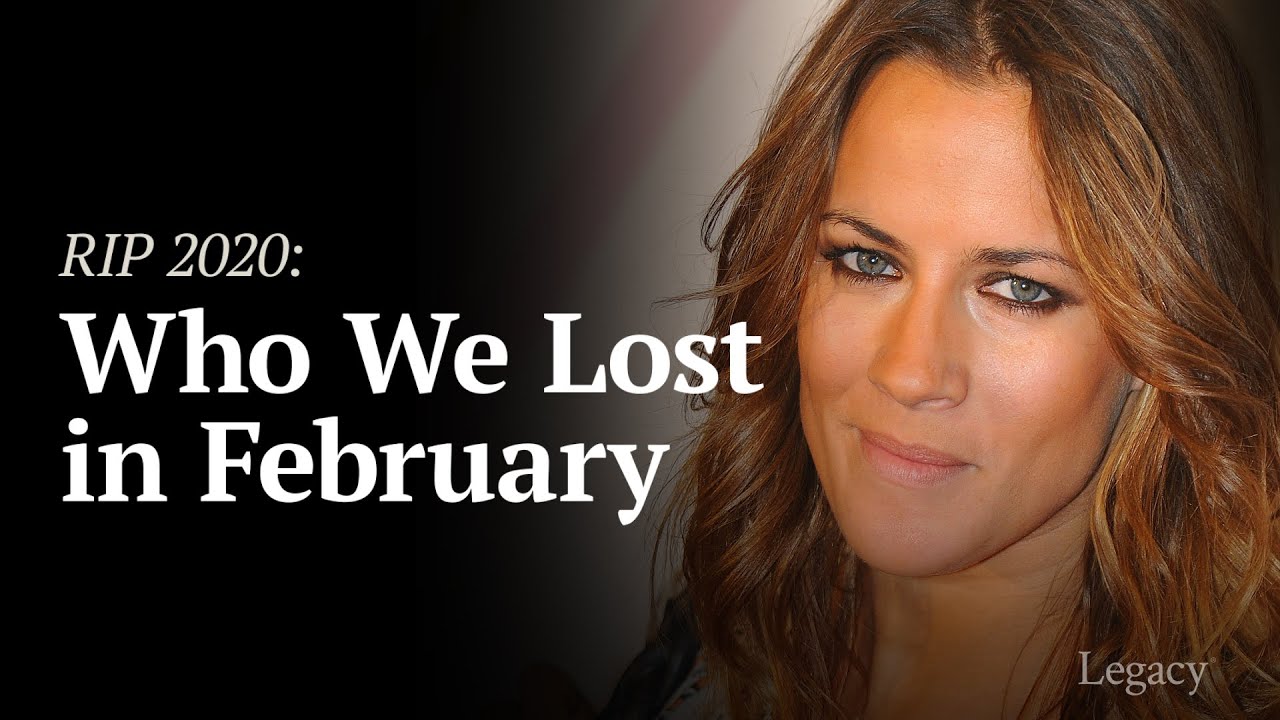 R.I.P. February 2020: Celebrities & Newsmakers Who Died | Legacy.com