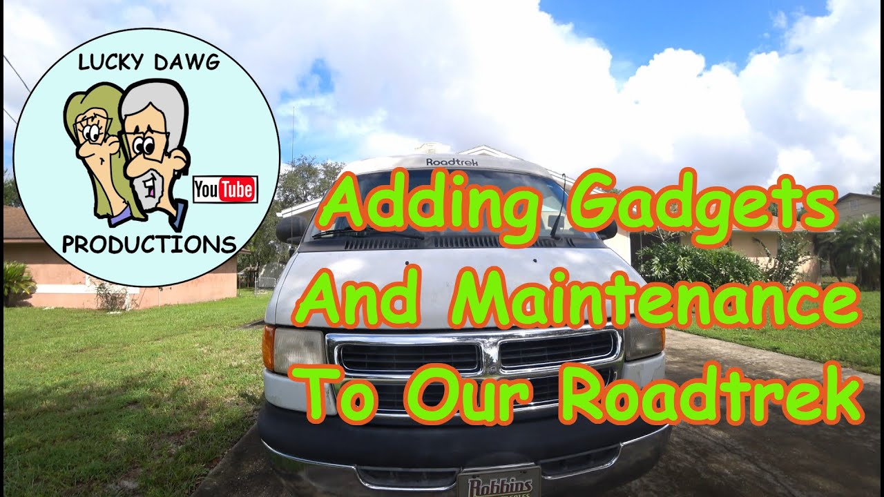 Adding Gadgets And Maintenance To Our Roadtrek