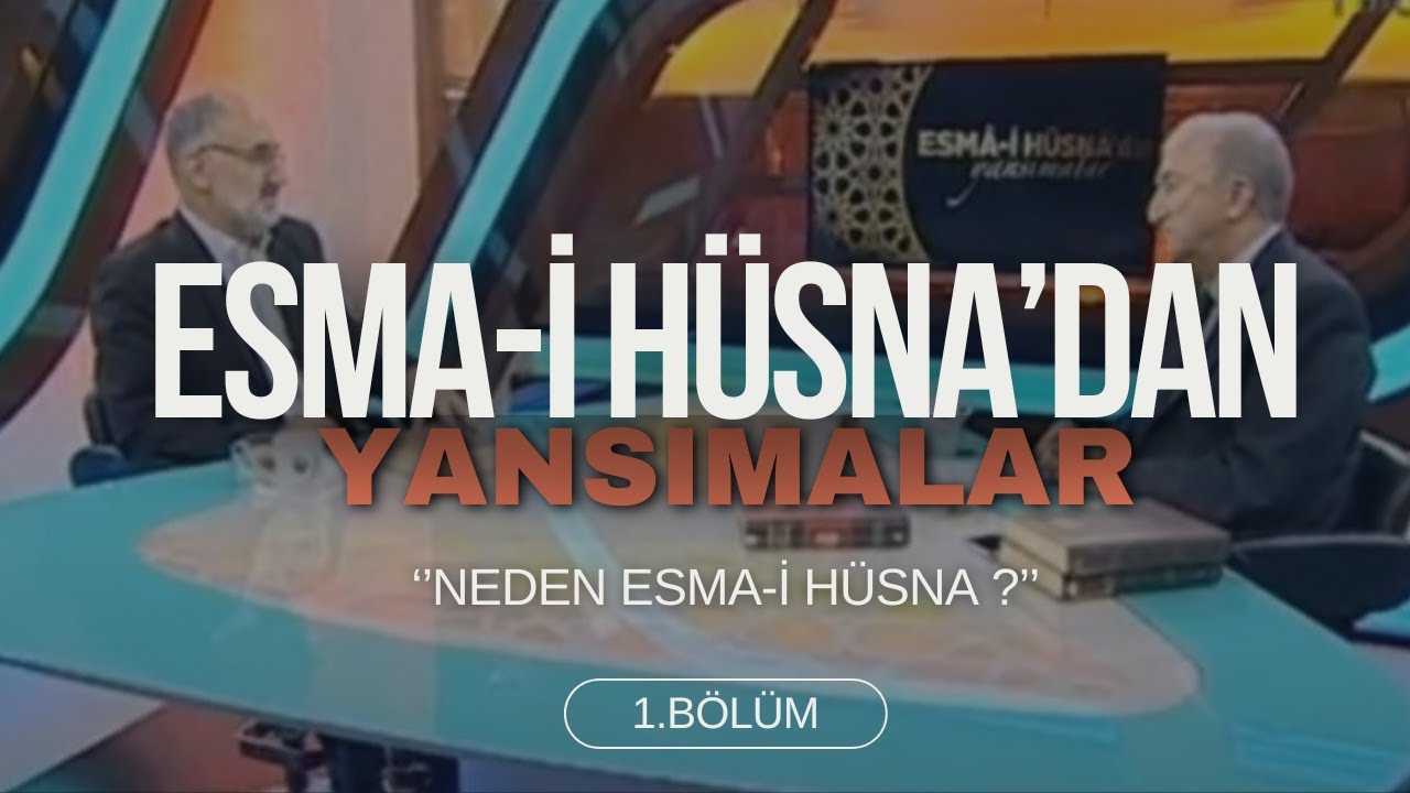 Esma-i Hüsna'dan Yansımalar - 1.Bölüm