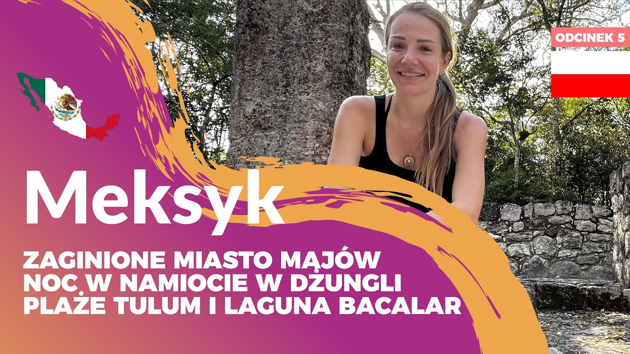 EP.5 PL - Wyjeżdżam 500 km z hotelu w Meksyku - zaginione miasto, noc w dżungli, Tulum, Bacalar