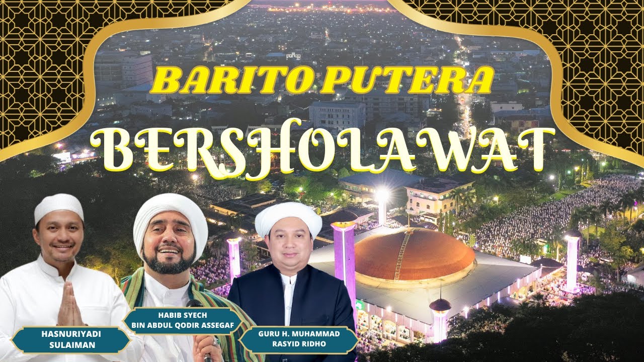 Barito Putera Bersholawat Bersama Habib Syech Bin Abdul Qodir Assegaf - Masjid Raya Sabilal Muhtadin