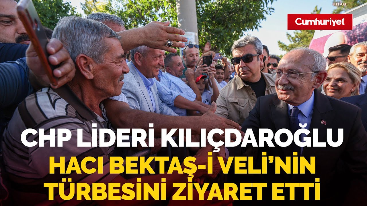 Nevşehir, Kılıçdaroğlu'nu bağrına bastı! CHP lideri  Hacı Bektaş Veli türbesini ziyaret etti