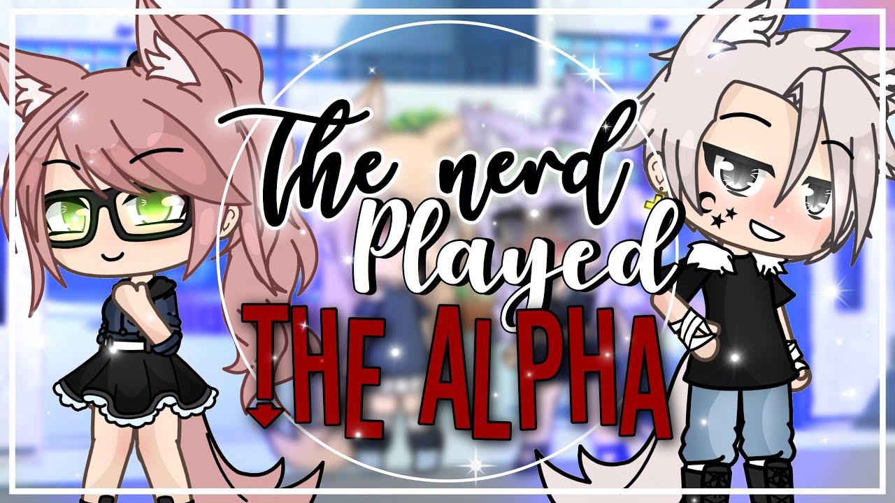 The Nerd Played The Alpha || GLMM || GachaLife MiniMovie || NOT ORIGINAL ||