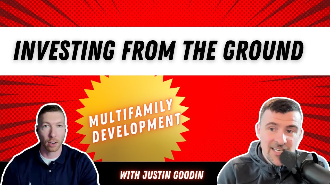 🏗️ Multifamily Development Mastery: Building Wealth from the Ground Up with Justin Goodin 🏢