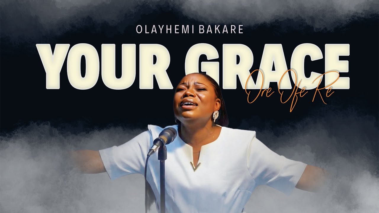 OLAYHEMI BAKARE-YOUR GRACE( ORE OFE RE)(OFFICIAL MUSIC VIDEO)
