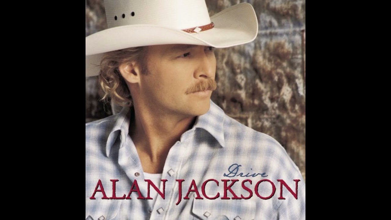 Drive (For Daddy Gene) - Alan Jackson