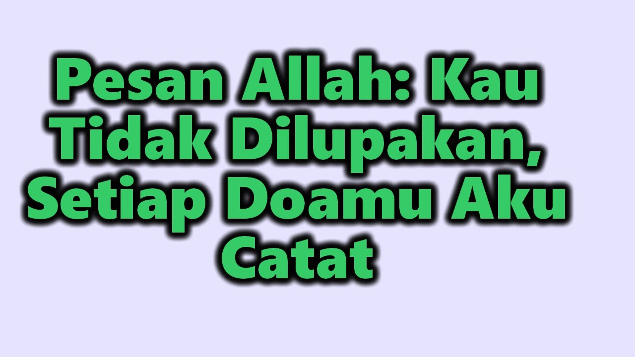 Pesan Allah: Kau Tidak Dilupakan, Setiap Doamu Aku Catat