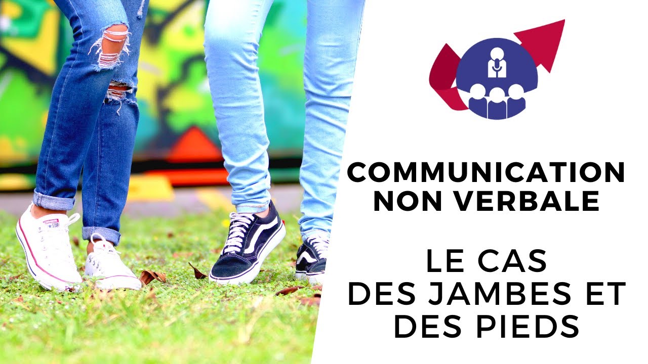 Communication Non Verbale exemples : le cas des jambes (langage corporel)