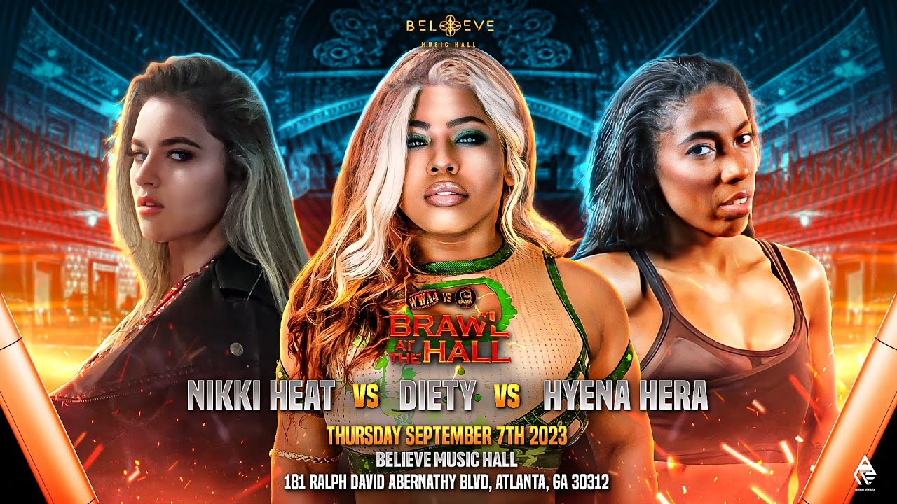 Brawl at The Hall - Women’s Triple Threat   - Nikki Heat vs Hyena Hera Vs Diety