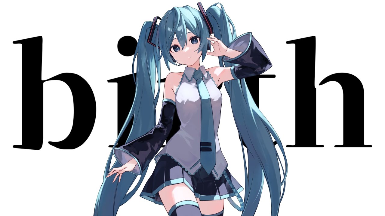 【初音ミク】birth【オリジナル】