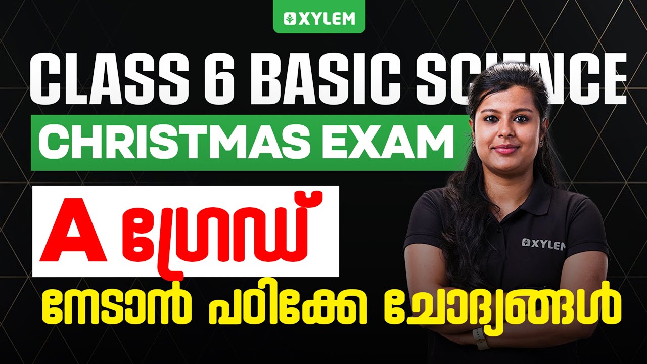 Class 6 Basic Science Christmas Exam 2025 | A ഗ്രേഡ് നേടാൻ പഠിക്കേണ്ട ചോദ്യങ്ങൾ | Xylem Class 6