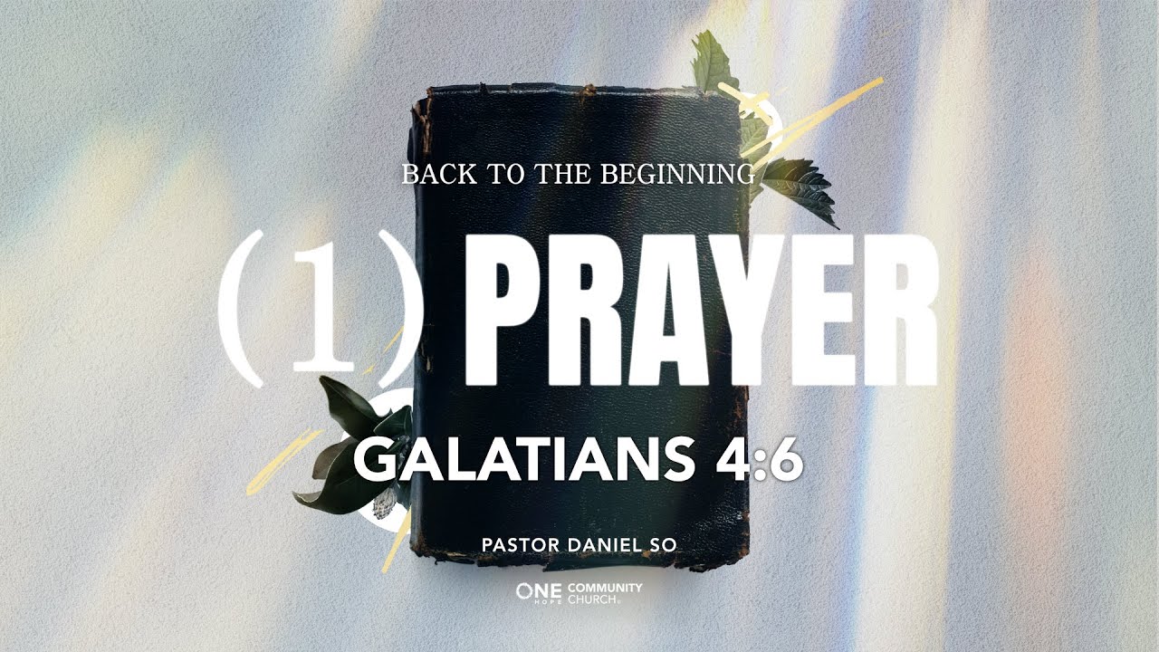 [Back to the Beginning] (1) Prayer / Galatians 4:6 / Awakening (Post-Sermon)