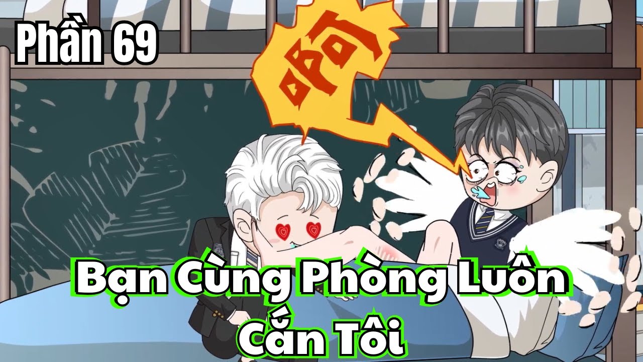 Bạn Cùng Phòng Luôn Cắn Tôi (BL) | Phần 69 | Short | Ivy Vietsub