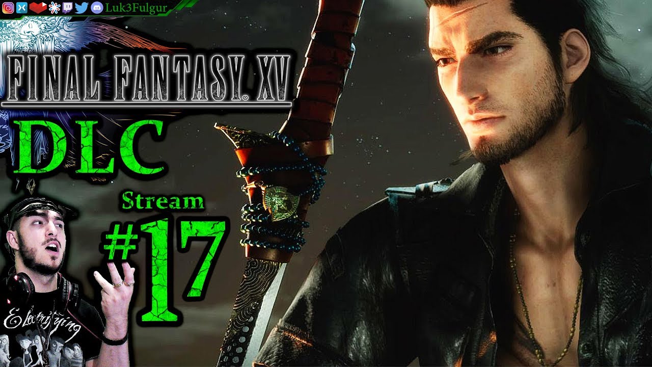Final Fantasy XV Full DLC🐉☄️1st Time👑⚔️ All DLC💸PC💻Max✨#17th Stream🎋