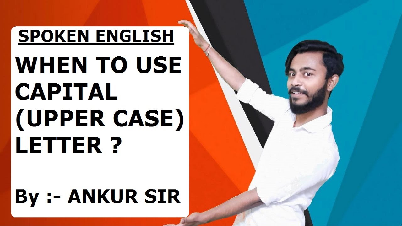 SPOKEN ENGLISH COURSE| Class -02 WHEN TO USE CAPITAL LETTER (UPPER CASE)  BY ANKUR SUNAR SMCC INDIA