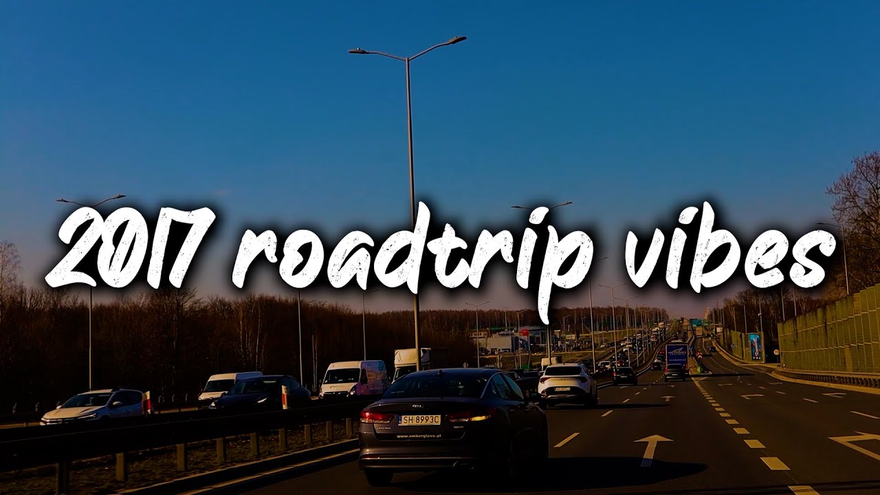 2017 summer roadtrip vibes ~nostalgia playlist