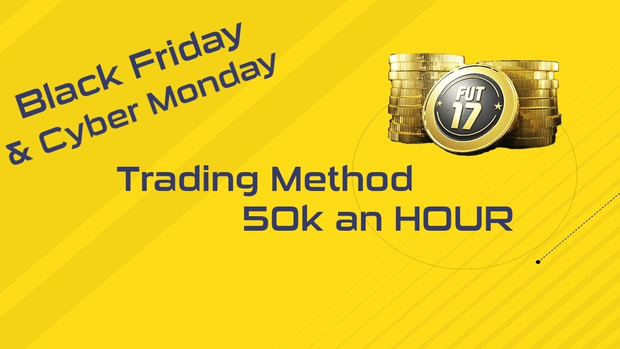 FIFA 17 | Cyber Monday Trading Method | 50k an HOUR!!!!