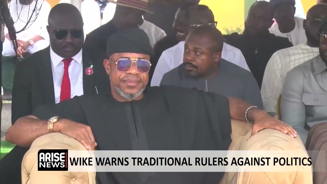 WIKE WARNS TRADITIONAL RULERS AGAINST POILITICS