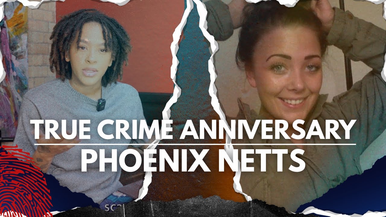 True Crime Anniversary | The Murder of Phoenix Netts