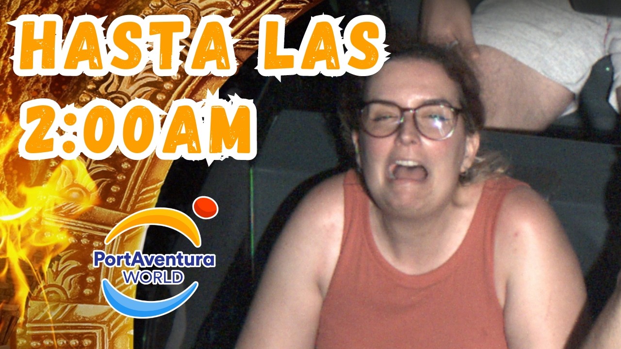 🔥PORTAVENTURA Hasta las 2:00AM DE LA MADRUGADA