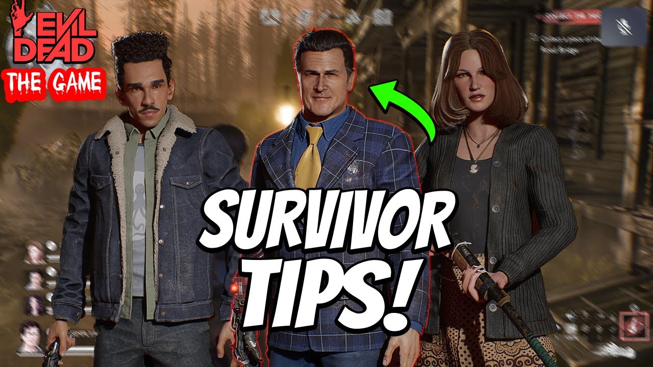 Evil Dead: The Game - Survivor Tips