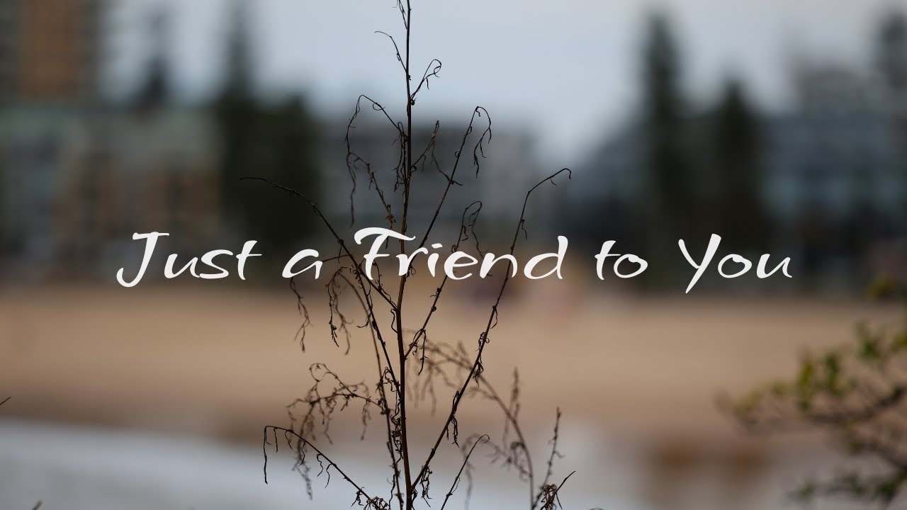 Just a Friend to You | Loving Someone Who Can’t Love You Back (Official Audio)