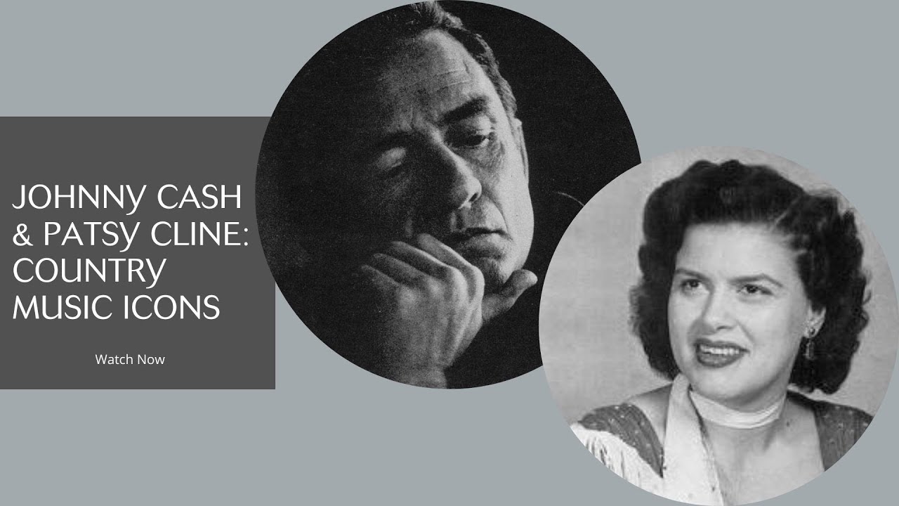 Johnny Cash & Patsy Cline: Country Music Icons