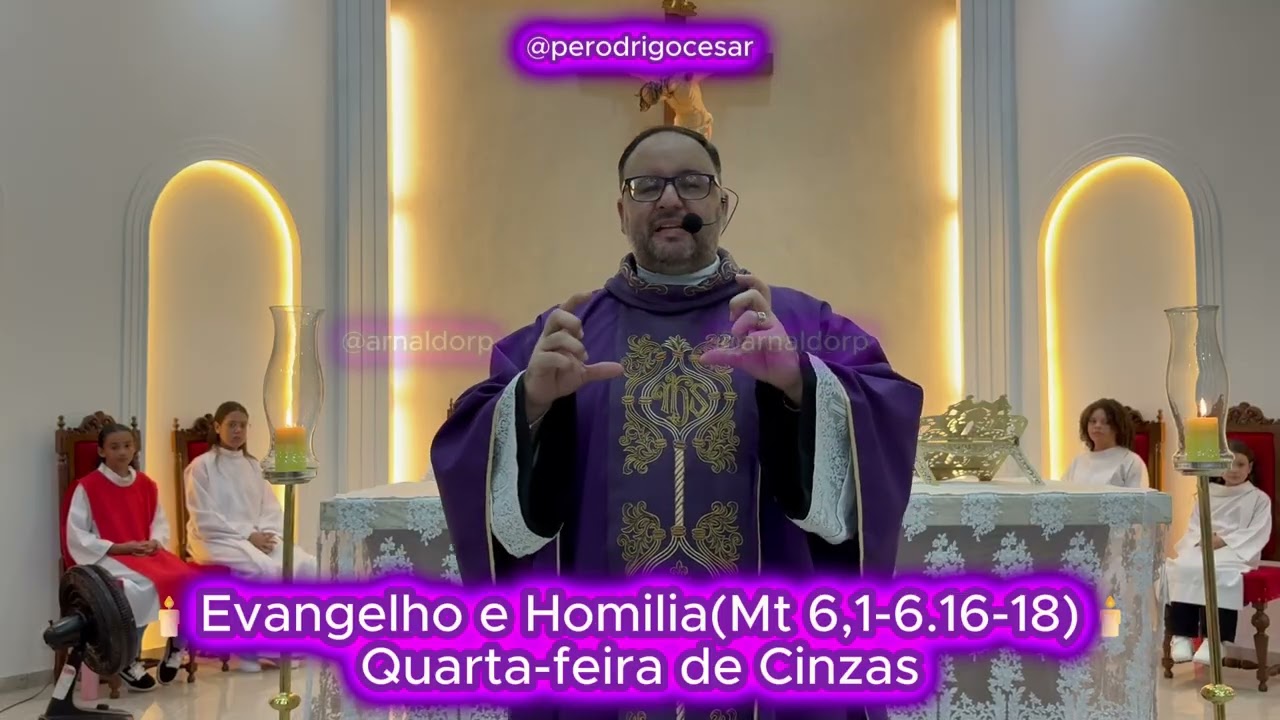 Evangelho e Homilia da missa de Imposição de Cinzas.