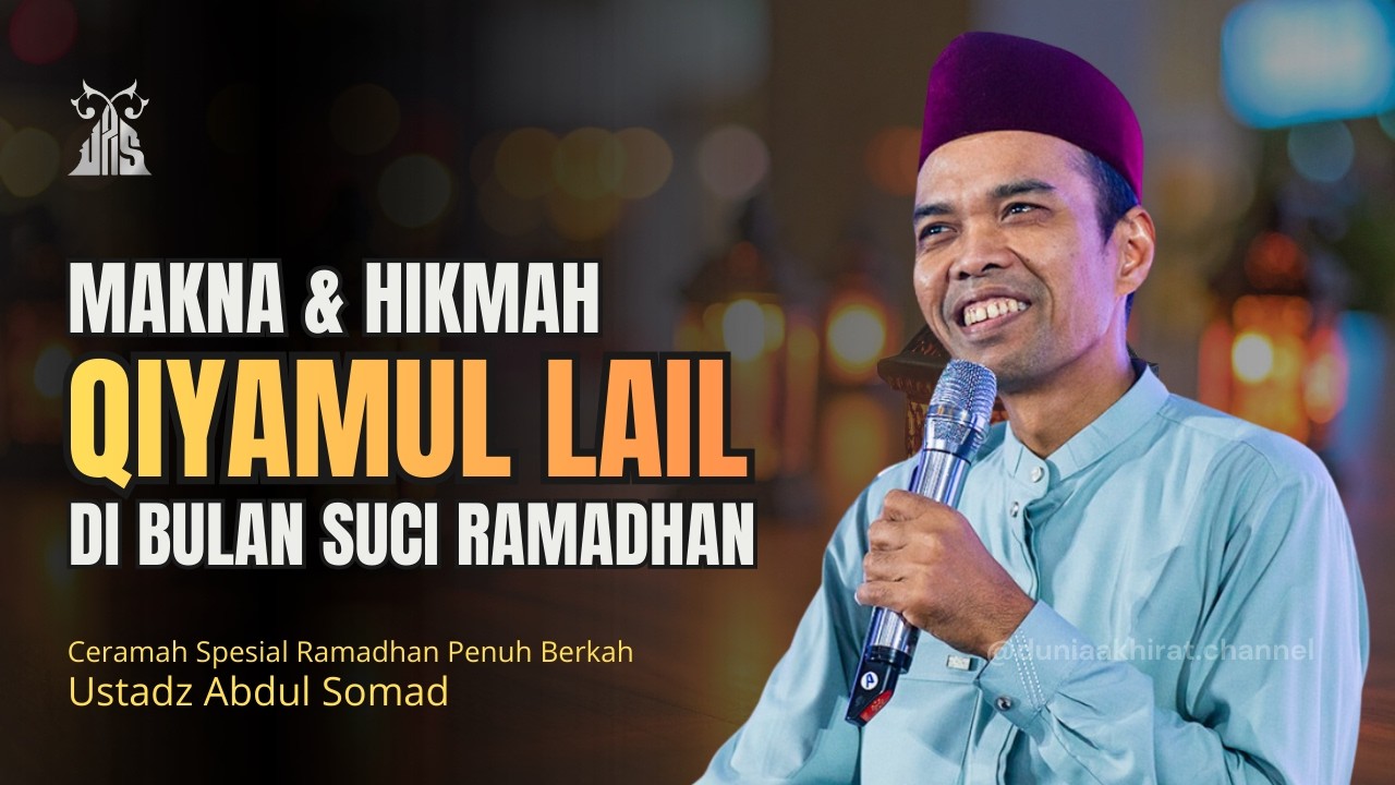 HIKMAH QIYAMUL LAIL RAMADHAN - Ceramah Terbaru Ustadz Abdul Somad