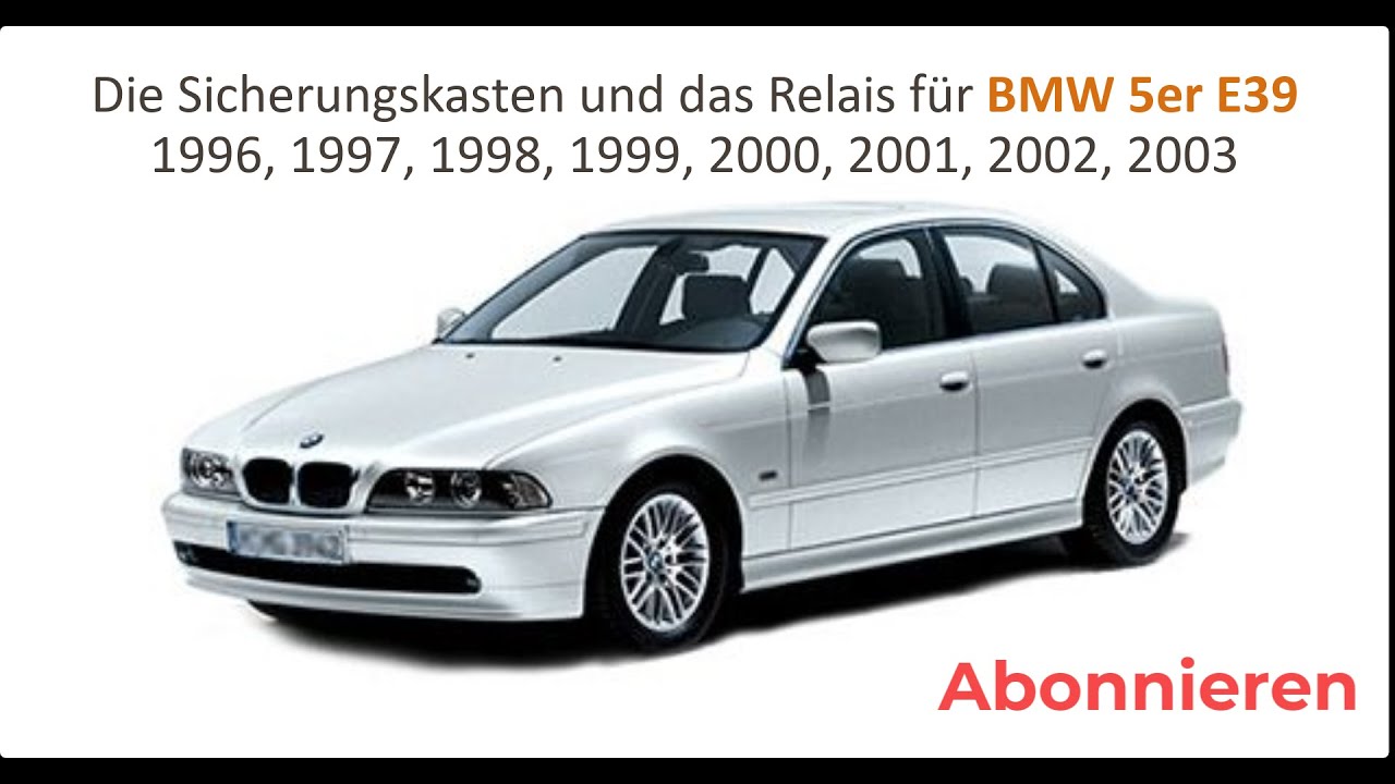 Die Sicherungskasten und das Relais für BMW 5er E39 1996, 1997, 1998, 1999, 2000, 2001, 2002, 2003