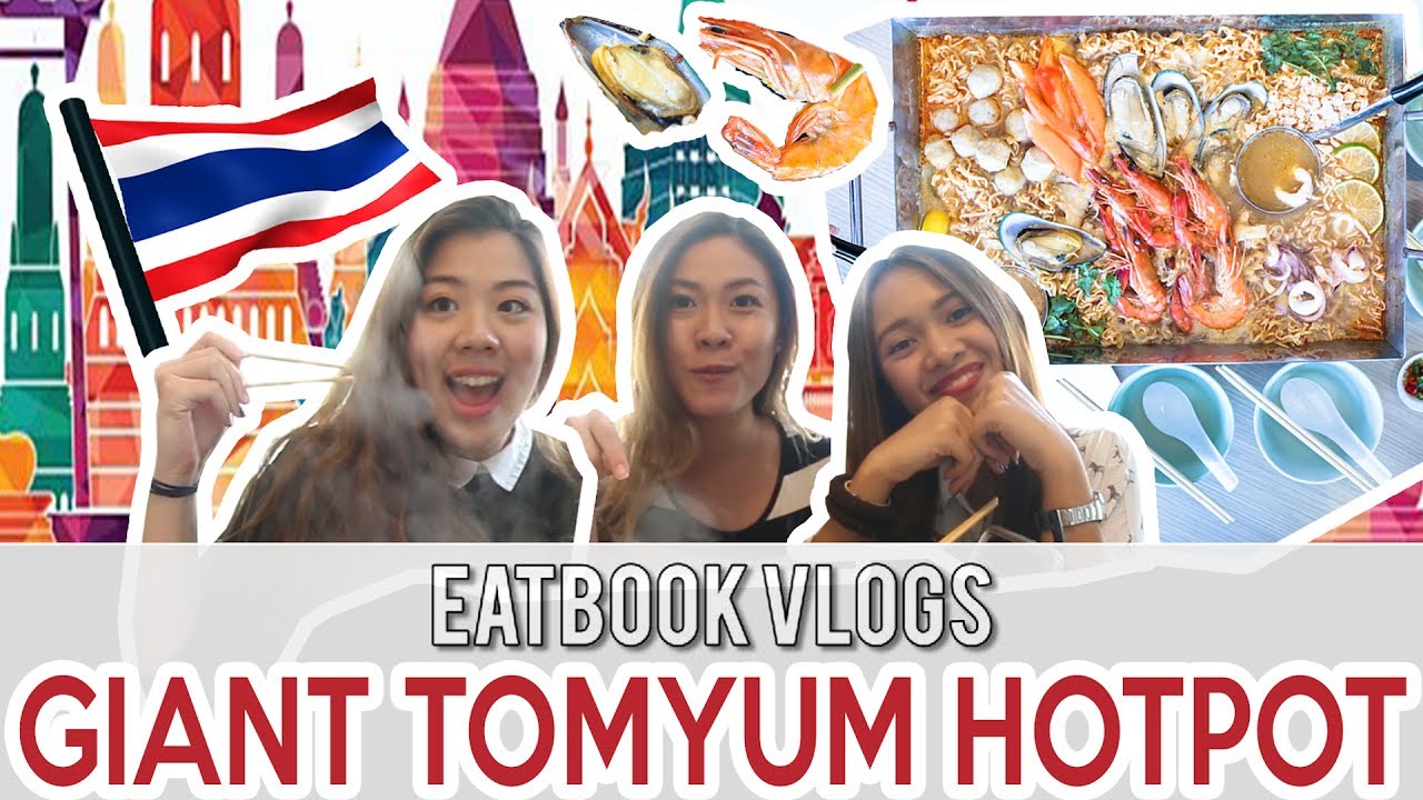 Thai Super Bowl - Giant Tom Yum Hot Pot in SG | Eatbook Vlogs | EP 16