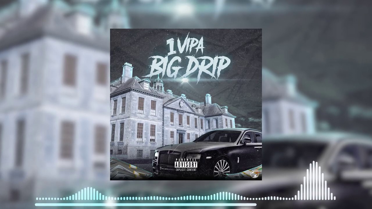 1 Vipa  - Big Drip (Official Audio)