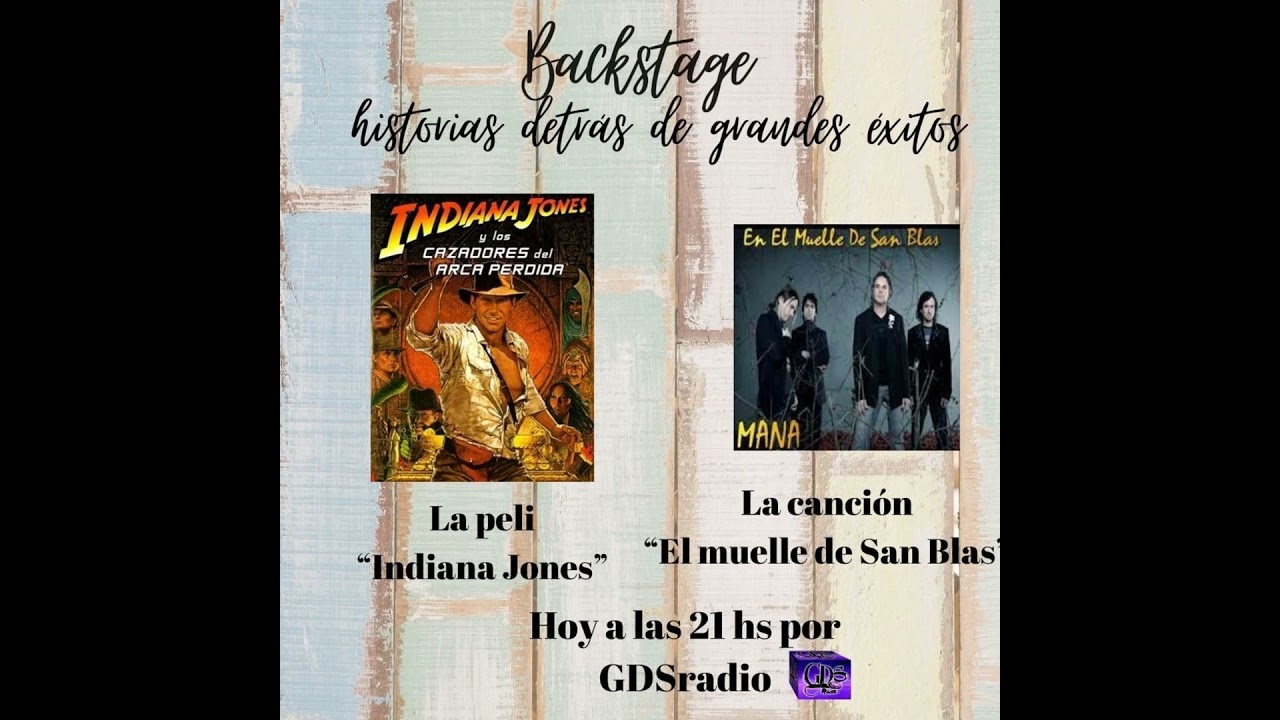 Backstage. Hoy: Indiana Jones y en el muelle de San Blas