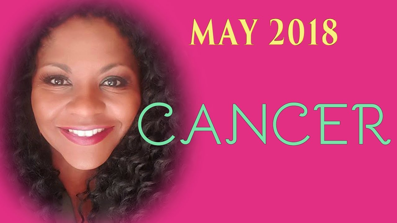 CANCER HOROSCOPE MAY 2018