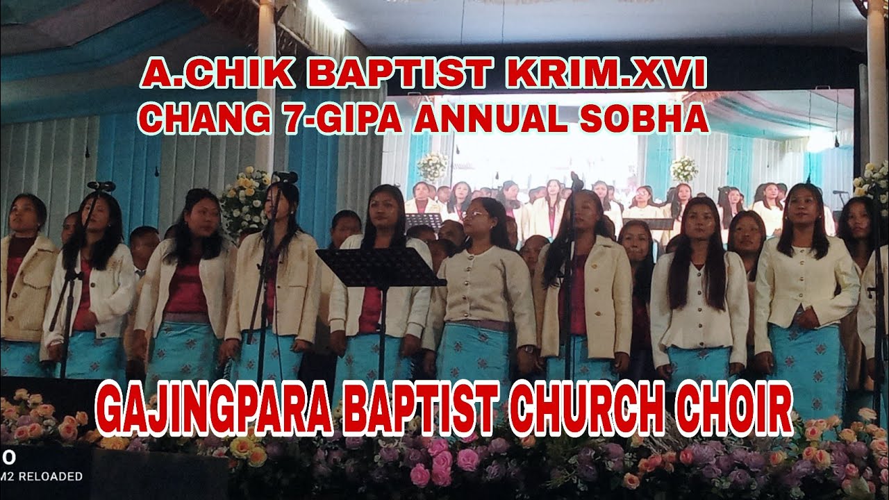 A.chik Baptist Krima.XVI Chang 7-gipa Annual Sobha Gajingpara Baptist Church Choir
