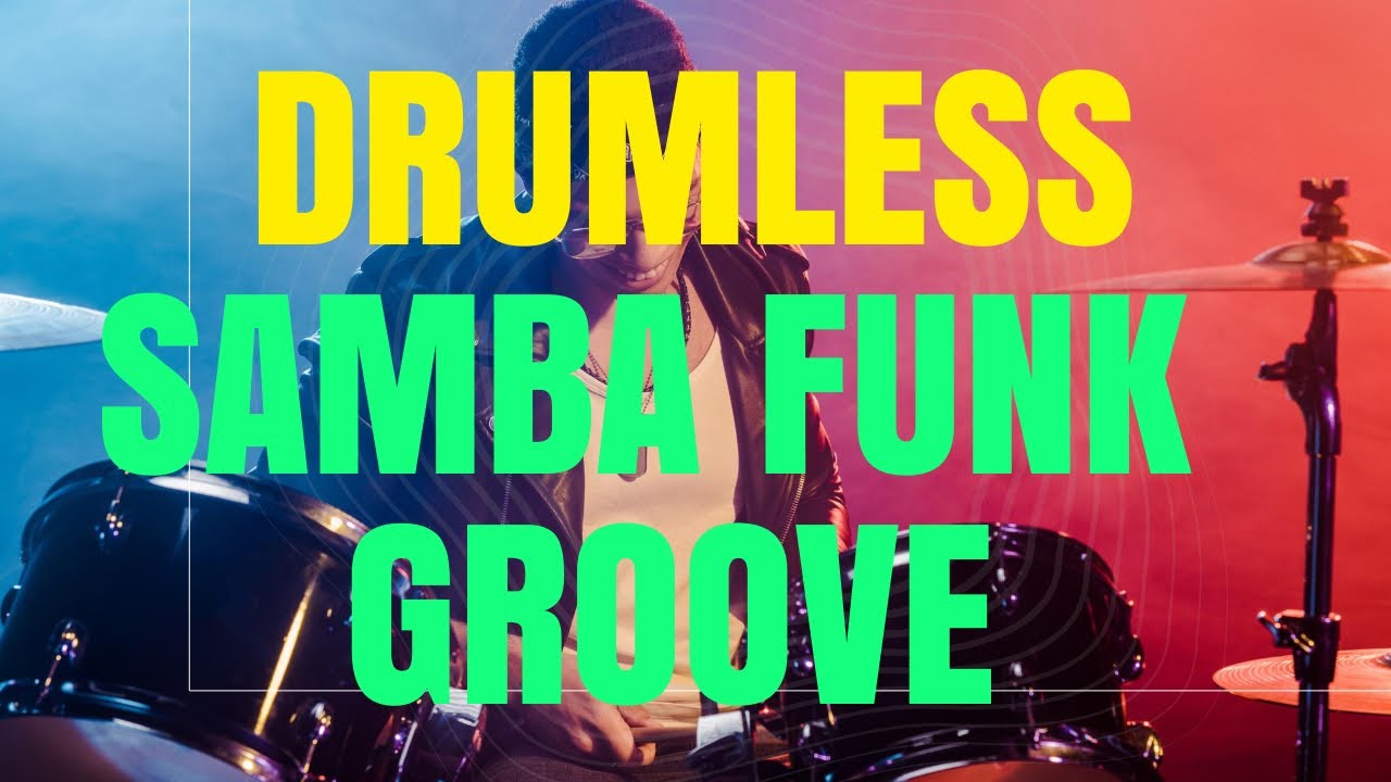 SAMBA GROOVE FUNK DRUMLESS